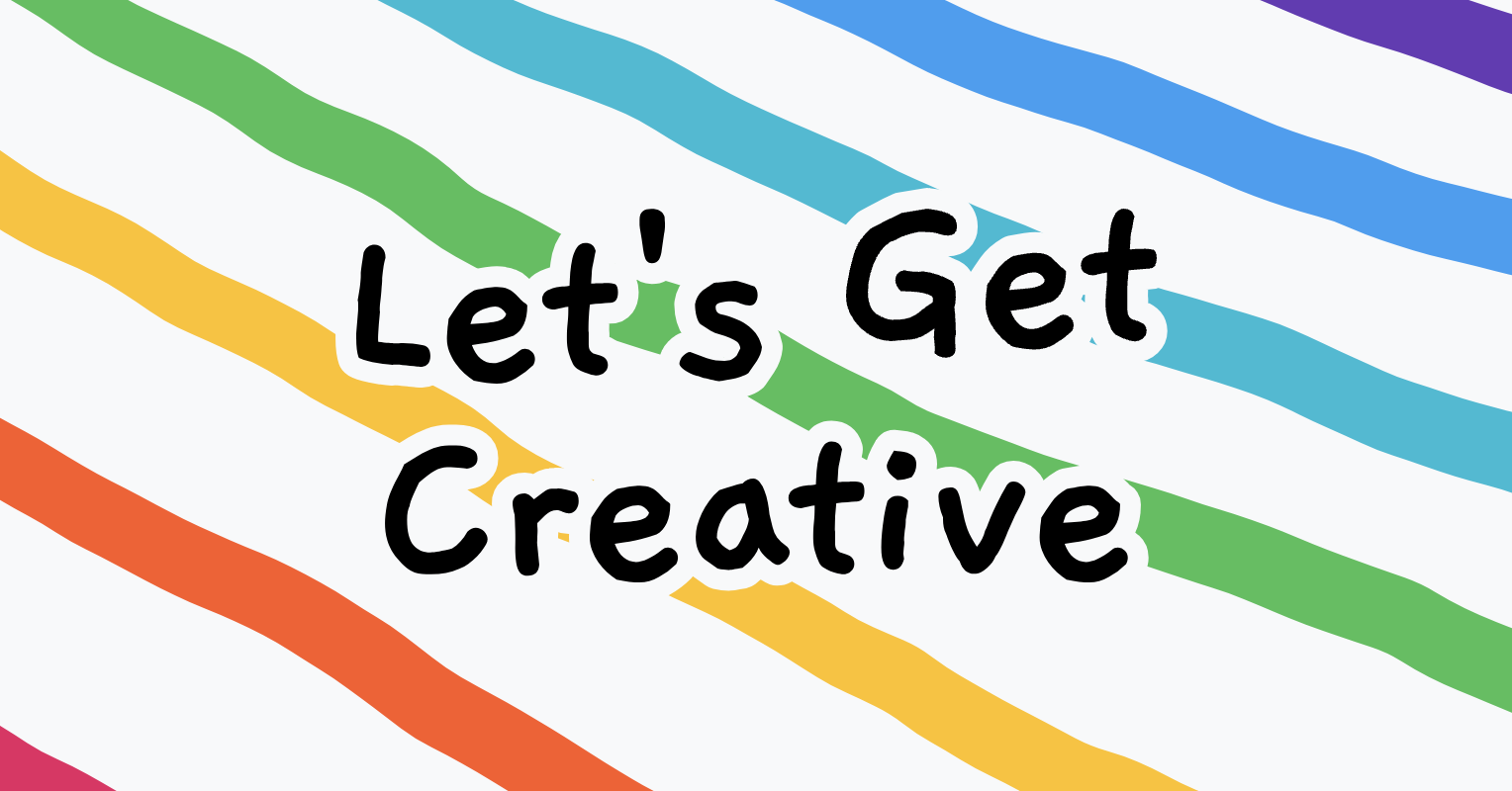 Let's Get Creative